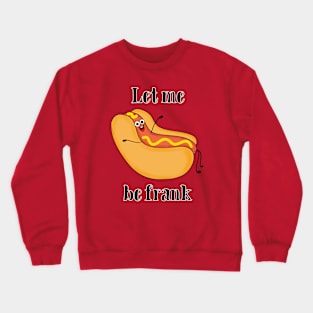 Let Me Be Frank Crewneck Sweatshirt